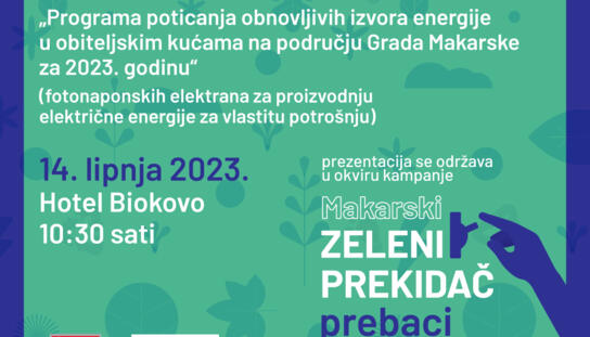MAKARSKI Zeleni prekidač - prebaci na održivost: Prezentacija Programa poticanja obnovljivih izvora energije u obiteljskim kućama 