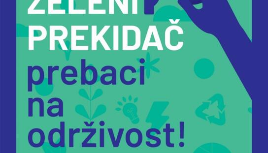 ZELENI PREKIDAČ – prebaci na održivost! - Otvorene prijave!